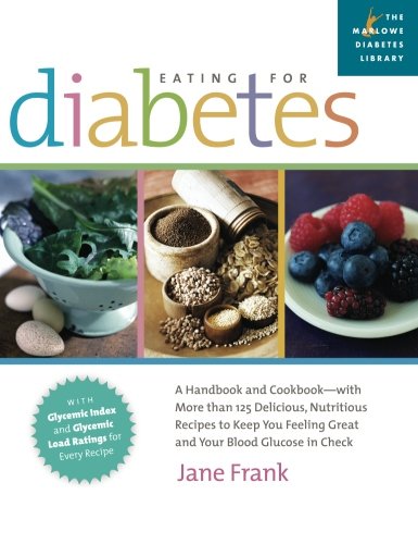 9781569243657: Eating for Diabetes: A Handbook and Cookbook--With 125 Delicious, Nutritious Recipes to Keep You Feeling Great and Your Blood Glucose in Check