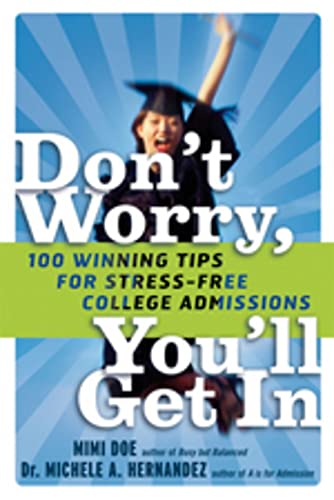 Imagen de archivo de Don't Worry, You'll Get In: 100 Winning Tips for Stress-Free College Admissions a la venta por Gulf Coast Books