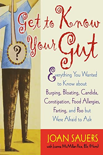 Beispielbild fr Get to Know Your Gut : Everything You Wanted to Know about Burping, Bloating, Candida, Constipation, Food Allergies, Farting, and Poo zum Verkauf von Better World Books