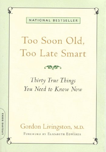 Beispielbild fr Too Soon Old, Too Late Smart: Thirty True Things You Need to Know Now zum Verkauf von BooksRun