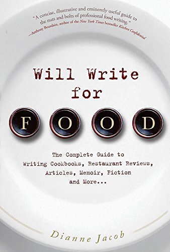 Beispielbild fr Will Write for Food : The Complete Guide to Writing Cookbooks, Restaurant Reviews, Articles, Memoir, Fiction and More zum Verkauf von Better World Books