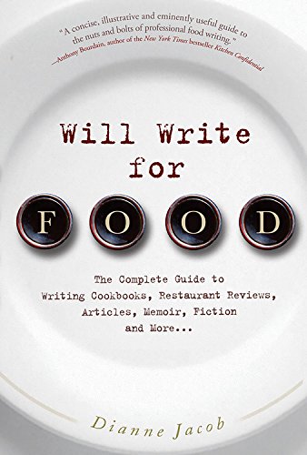 9781569243770: Will Write For Food: The Complete Guide To Writing Cookbooks, Restaurant Reviews, Articles, Memoir, Fiction and More