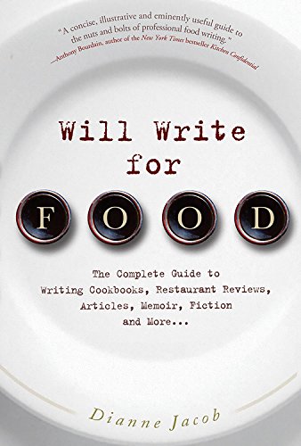 9781569243770: Will Write for Food: The Complete Guide to Writing Cookbooks, Restaurant Reviews, Articles, Memoir, Fiction and More