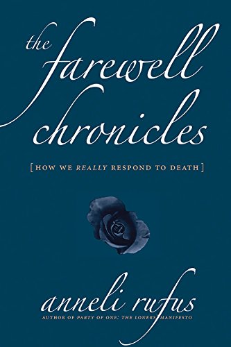 Beispielbild fr The Farewell Chronicles : [How We Really Respond to Death] zum Verkauf von Better World Books