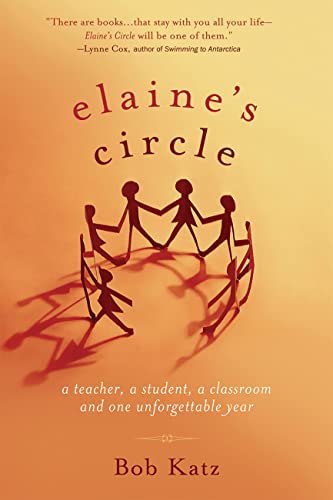 Elaine's Circle: A Teacher, A Student, A Classroom And One Unforgettable Year