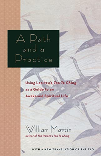 Imagen de archivo de A Path and a Practice: Using Lao Tzu's Tao Te Ching as a Guide to an Awakened Spiritual Life a la venta por BooksRun