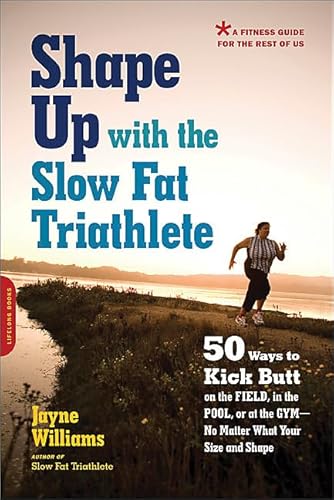 Beispielbild fr Shape Up with the Slow Fat Triathlete: 50 Ways to Kick Butt on the Field, in the Pool, or at the Gym -- No Matter What Your Size and Shape zum Verkauf von SecondSale