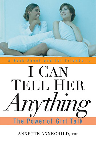 Stock image for I Can Tell Her Anything: The Power of Girl Talk for sale by Ergodebooks