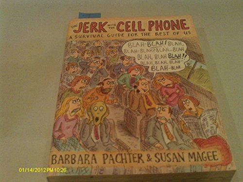 Stock image for The Jerk with the Cell Phone: A Survival Guide for the Rest of Us for sale by Orion Tech