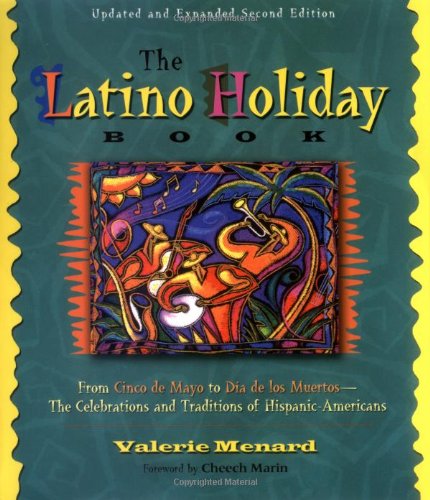 Beispielbild fr The Latino Holiday Book : From Cinco de Mayo to Dia de los Muertos--The Celebrations and Traditions of Hispanic-Americans zum Verkauf von Better World Books