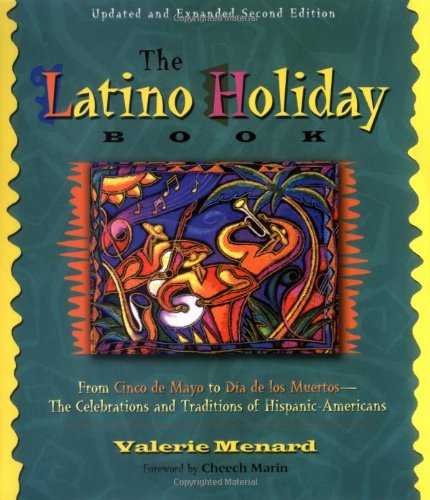 Imagen de archivo de The Latino Holiday Book: From Cinco de Mayo to Dia de los Muertos--the Celebrations and Traditions of Hispanic-Americans a la venta por HPB-Emerald