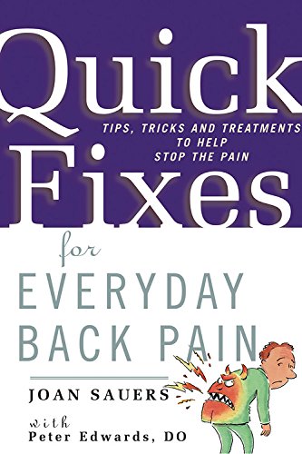 Beispielbild fr Quick Fixes for Everyday Back Pain: Tips, Tricks and Treatments to Help Stop the Pain zum Verkauf von Wonder Book