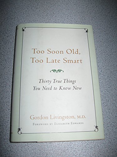 Beispielbild fr Too Soon Old, Too Late Smart: Thirty True Things You Need to Know Now zum Verkauf von Wonder Book