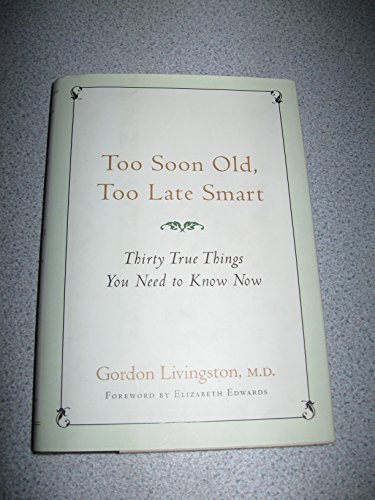 9781569244197: Too Soon Old, Too Late Smart: Thirty True Things You Need to Know Now