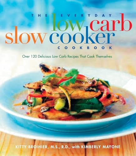 Stock image for The Everyday Low-Carb Slow Cooker Cookbook: Over 120 Delicious Low-Carb Recipes That Cook Themselves for sale by Your Online Bookstore