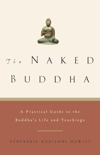 Beispielbild fr The Naked Buddha : A Practical Guide to the Buddha's Life and Teachings zum Verkauf von Better World Books