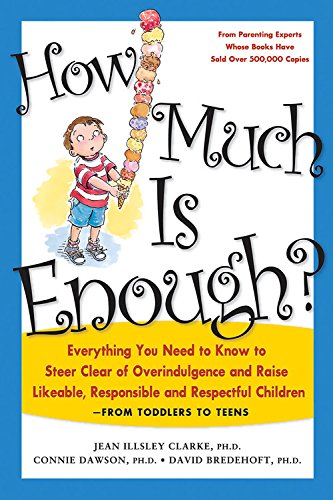 Imagen de archivo de How Much Is Enough?: Everything You Need to Know to Steer Clear of Overindulgence and Raise Likeable, Responsible and Respectful Ch a la venta por SecondSale