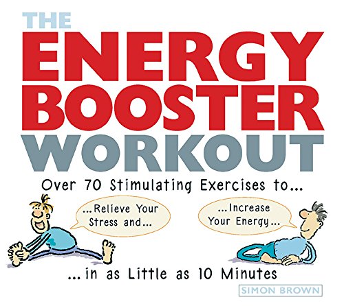 9781569244425: The Energy Booster Workout: Over 70 Stimulating Exercises to Relieve Your Stress and Increase Your Energy in as Little as 10 Minutes