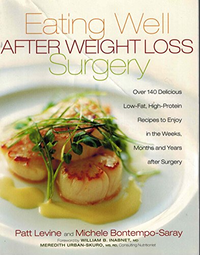 Imagen de archivo de Eating Well after Weight Loss Surgery : Over 140 Delicious Low-Fat High-Protein Recipes to Enjoy in the Weeks, Months and Years after Surgery a la venta por Better World Books