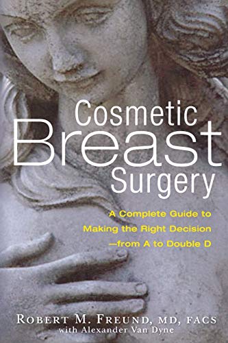 Beispielbild fr Cosmetic Breast Surgery: A Complete Guide to Making the Right Decision--from A to Double D zum Verkauf von Wonder Book