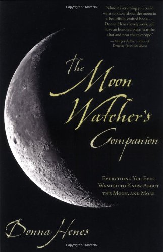 Stock image for Moon Watcher's Companion : Everything You Ever Wanted to Know about the Moon and More for sale by Better World Books