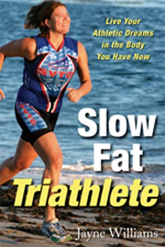 9781569244678: Slow Fat Trialthete: Live Your Athletic Dreams in the Body You Have Now