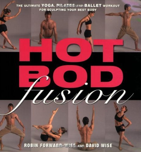 Stock image for Hot Bod Fusion : The Ultimate Yoga, Pilates, and Ballet Workout for Sculpting Your Best Body for sale by Better World Books