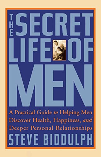 Beispielbild fr The Secret Life of Men : A Practical Guide to Helping Men Discover Health, Happiness, and Deeper Personal Relationships zum Verkauf von Better World Books