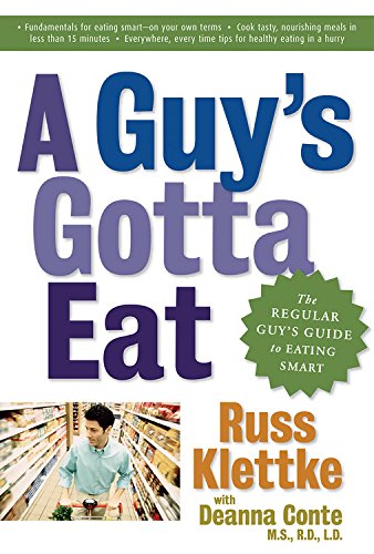 Beispielbild fr A Guy's Gotta Eat : The Regular Guy's Guide to Eating Smart zum Verkauf von Better World Books