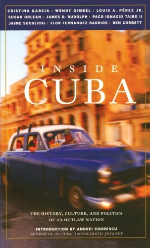 Imagen de archivo de Inside Cuba: The History, Culture, and Politics of an Outlaw Nation a la venta por SecondSale