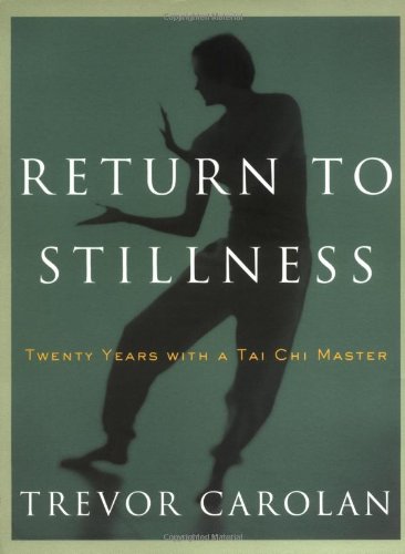 Stock image for Return to Stillness: Twenty Years with a Tai Chi Master for sale by ThriftBooks-Atlanta