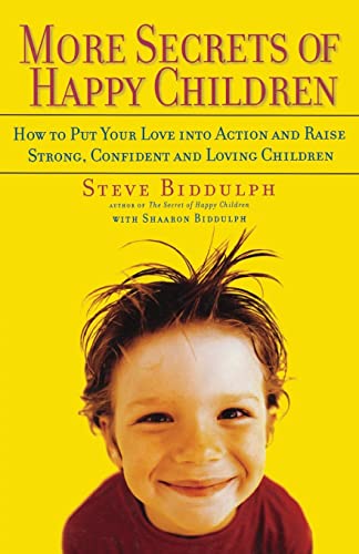 Stock image for More Secrets of Happy Children: Embrace Your Power as a Parent--and Help Your Children be Confident, Positive, Well-Adjusted and Happy for sale by Ergodebooks