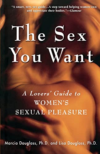 Beispielbild fr The Sex You Want: A Lovers' Guide to Women's Sexual Pleasure zum Verkauf von Ergodebooks