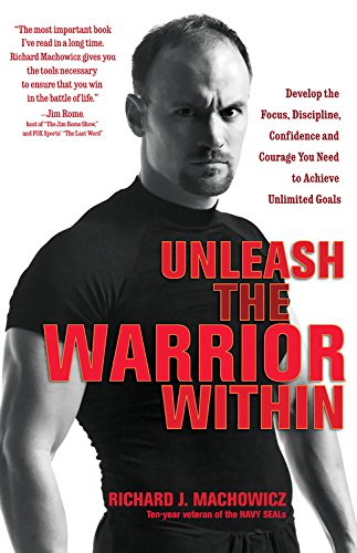 9781569244975: Unleash the Warrior Within: Develop the Focus, Discipline, Confidence and Courage You Need to Achieve Unlimited Goals