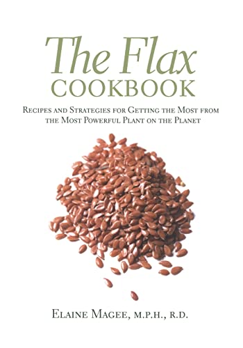 Stock image for The Flax Cookbook : Recipes and Strategies for Getting the Most from the Most Powerful Plant on the Planet for sale by Better World Books