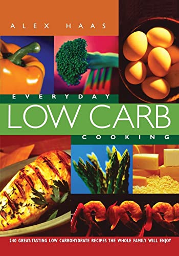 Stock image for Everyday Low Carb Cooking: 240 Great- Tasting Low Carbohydrate Reciped The Whole Family Will Enjoy for sale by gearbooks