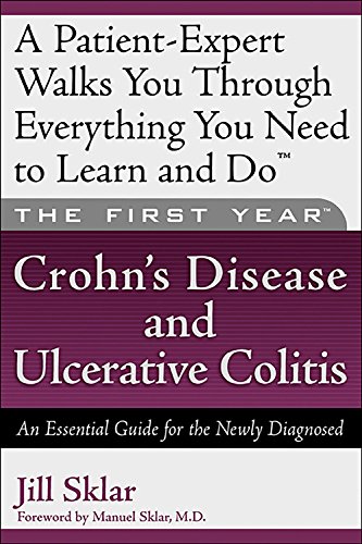 Beispielbild fr The First Year: Crohn's Disease and Ulcerative Colitis : An Essential Guide for the Newly Diagnosed zum Verkauf von Better World Books: West