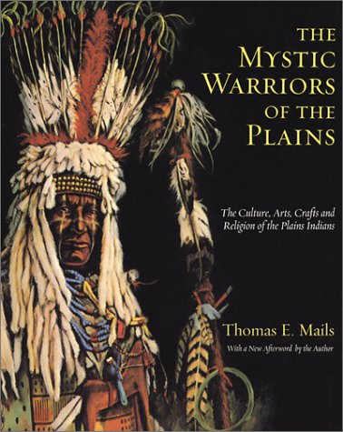 Stock image for The Mystic Warriors of the Plains: The Culture, Arts, Crafts and Religion of the Plains Indians for sale by HPB-Red