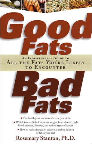 Imagen de archivo de Good Fats, Bad Fats: An Indispensable Guide to All the Fats You're Likely to Encounter a la venta por SecondSale