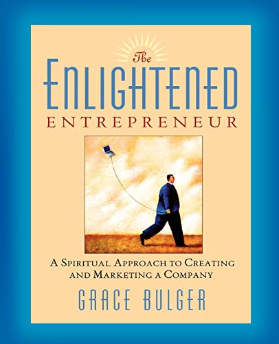 Beispielbild fr The Enlightened Entrepreneur : A Spiritual Approach to Creating and Marketing a Company zum Verkauf von Better World Books