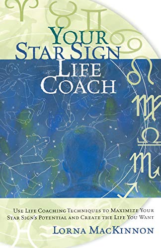 Stock image for Your Star Sign Life Coach: Use Life Coaching Techniques to Maximize Your Star Sign's Potential and Create the Life You Want for sale by SecondSale