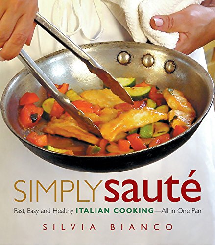 Beispielbild fr Simply Saut : Fast, Easy, and Healthy Italian Cooking -- All in One Pan zum Verkauf von Better World Books