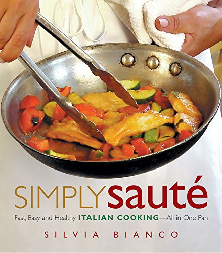 9781569245613: Simply Saute: Fast, Easy, and Healthy Italian Cooking All in One Pan