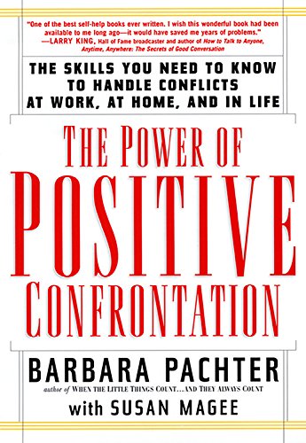 Imagen de archivo de The Power of Positive Confrontation: The Skills You Need to Know to Handle Conflicts at Work, at Home and in Life a la venta por Gulf Coast Books