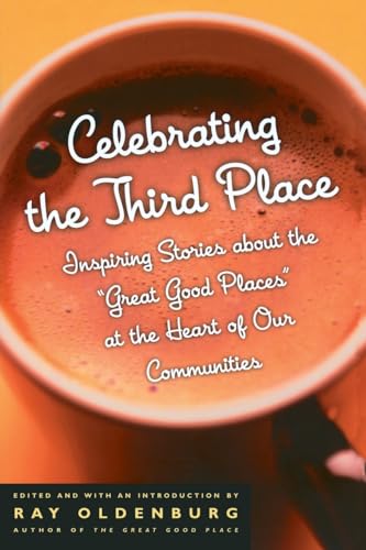 Beispielbild fr Celebrating the Third Place: Inspiring Stories About the "Great Good Places" at the Heart of Our Communities zum Verkauf von SecondSale
