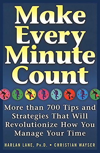 Beispielbild fr Make Every Minute Count: 750 Tips and Strategies That Will Revolutionize How You Manage Your Time zum Verkauf von Wonder Book