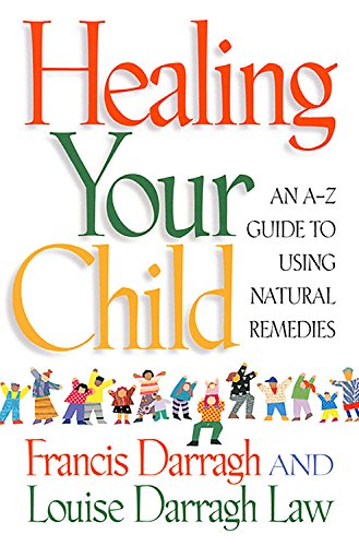 Stock image for Healing Your Child: An A-Z Guide to Using Natural Remedies for sale by HPB Inc.
