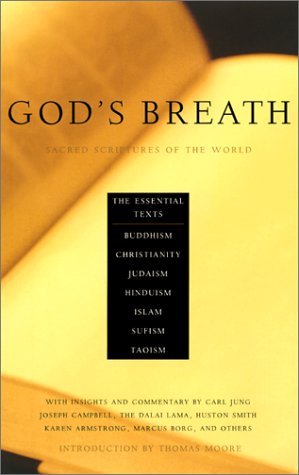 Stock image for God's Breath: Sacred Scriptures of the World - The Essential Texts of Buddhism, Christianity, Judaism, Hinduism, Islam, Sufi Miller, John; Kenedi, Aaron and Moore, Thomas for sale by Aragon Books Canada