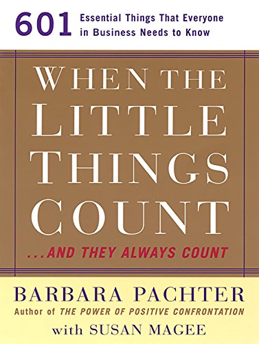 Imagen de archivo de When the Little Things Count.and They Always Count: 601 Essential Things that Everyone in Business Needs to Know a la venta por SecondSale