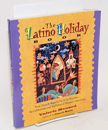 Beispielbild fr The Latino Holiday Book: From Cinco de Mayo to Dia de los Muertos -- the Celebrations and Traditions of Hispanic-Americans zum Verkauf von SecondSale